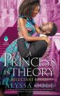 A Princess in Theory: Reluctant Royals By Alyssa Cole Cover Image