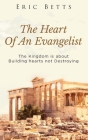 The Heart Of Evangelist: The Kingdom Is About Building Not Destroying Cover Image