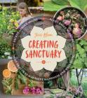 Creating Sanctuary: Sacred Garden Spaces, Plant-Based Medicine, and Daily Practices to Achieve Happiness and Well-Being By Jessi Bloom, Shawn Linehan (Photographs by) Cover Image