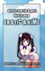 Secrets from the Experts: How to Draw Erotic Anime: Secrets to Drawing Erotic Anime Cover Image