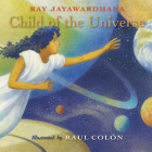 Child of the Universe By Ray Jayawardhana, Raul Colón (Illustrator) Cover Image