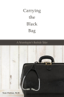 Carrying the Black Bag: A Neurologist's Bedside Tales By Tom Hutton Cover Image