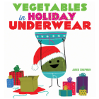 Vegetables in Holiday Underwear By Jared Chapman Cover Image