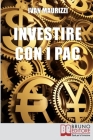 Investire con i PAC: Come Capitalizzare il Denaro Creando un Rendimento Costante con la Formula dell'Interesse Composto By Ivan Maurizzi Cover Image