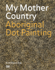 My Mother Country: Aboriginal Dot Painting Cover Image