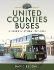 United Counties Buses: A Fleet History, 1921-2014 By David Beddall Cover Image