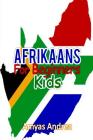 Afrikaans for Beginners Kids: A Beginner Afrikaans Workbook, Afrikaans for Kids First Words: Afrikaans Learning Book (Afrikaans for Reading Knowledg Cover Image