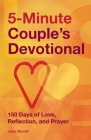 5-Minute Couple's Devotional: 150 Days of Love, Reflection, and Prayer By Jake Morrill Cover Image