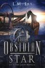 The Obsidian Star: A Trinity Key Trilogy Prequel Novella By L. M. Fry Cover Image