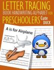 Letter Tracing Book Handwriting Alphabet for Preschoolers Cute Duck: Letter Tracing Book -Practice for Kids - Ages 3+ - Alphabet Writing Practice - Ha By John &#3659j Dewald Cover Image