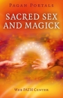 Pagan Portals - Sacred Sex and Magick By Web Path Center Cover Image