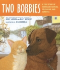 Two Bobbies: A True Story of Hurricane Katrina, Friendship, and Survival By Kirby Larson, Mary Nethery, Jean Cassels (Illustrator) Cover Image