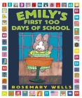Emily's First 100 Days of School By Rosemary Wells, Rosemary Wells (Illustrator) Cover Image