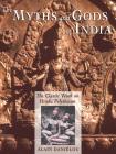 The Myths and Gods of India: The Classic Work on Hindu Polytheism from the Princeton Bollingen Series Cover Image