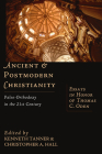 Ancient & Postmodern Christianity: Paleo-Orthodoxy in the 21st Century: Essays in Honor of Thomas C. Oden By Kenneth Tanner (Editor), Christopher a. Hall (Editor) Cover Image