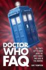 Doctor Who FAQ: All That's Left to Know About the Most Famous Time Lord in the Universe By Dave Thompson Cover Image