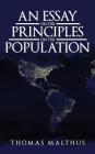 An Essay on the Principle of Population: The Original 1798 Edition By Thomas Malthus Cover Image