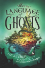 The Language of Ghosts By Heather Fawcett Cover Image