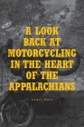 A Look Back at Motorcycling in the Heart of the Appalachians By Lewis Hale Cover Image