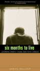 Six Months to Live: Learning from a Young Man with Cancer By Daniel Hallock Cover Image