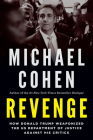 Revenge: How Donald Trump Weaponized the US Department of Justice Against His Critics By Michael Cohen, Norman Eisen (Afterword by) Cover Image