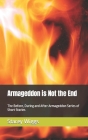 Armageddon is Not the End: The Before, During and After Armageddon Series of Short Stories Cover Image