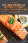 Der Unverzichtbare Leitfaden Für Die Zubereitung Von Lachs By Rosamond Plank Cover Image