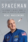 Spaceman: An Astronaut's Unlikely Journey to Unlock the Secrets of the Universe By Mike Massimino Cover Image