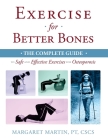 Exercise for Better Bones: The Complete Guide to Safe and Effective Exercises for Osteoporosis By Margaret Martin Cover Image