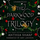 The Darkwood Trilogy: A Complete YA Fairytale Fantasy Series By Anthea Sharp, Amy Landon (Read by) Cover Image
