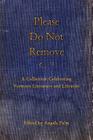 Please Do Not Remove: A Collection Celebrating Vermont Literature and Libraries By Angela Palm (Editor) Cover Image