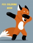Fox Coloring Book: Fox Lover Gifts for Toddlers, Kids Ages 4-8, Girls Ages 8-12 Fennec Fox, Arctic Fox, Red Fox and More Coloring Pages A By Tim Astana Cover Image