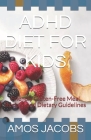 ADHD Diet for Kids: Friendly Gluten-Free Meal Recipes and Dietary Guidelines Cover Image