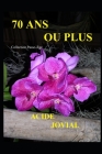 70 ANS Ou Plus: Collection Passe-Âge By Acide Jovial Cover Image