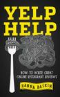 Yelp Help: How to Write Great Online Restaurant Reviews By Hanna Raskin Cover Image