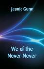 We of the Never-Never By Jeanie Gunn Cover Image