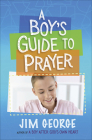 A Boy's Guide to Prayer By Jim George Cover Image