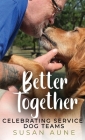 Better Together: Celebrating Service Dog Teams By Susan Aune Cover Image