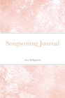 Songwriting Journal By Amy Kirkpatrick Cover Image