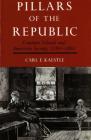 Pillars of the Republic: Common Schools and American Society, 1780-1860 By Carl Kaestle Cover Image