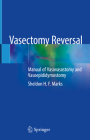 Vasectomy Reversal: Manual of Vasovasostomy and Vasoepididymostomy Cover Image