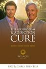 The Alcoholism & Addiction Cure: Addiction Ends Here By Chris Prentiss, Pax Prentiss Cover Image