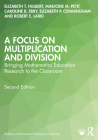 A Focus on Multiplication and Division: Bringing Mathematics Education Research to the Classroom (Studies in Mathematical Thinking and Learning) Cover Image