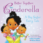 Better Together, Cinderella By Ashley Franklin, Ebony Glenn (Illustrator) Cover Image
