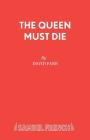 The Queen Must Die (French's Acting Editions) By David Farr Cover Image