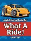What A Ride!: Adult Coloring Books Cars Cover Image
