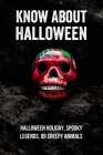 Know About Halloween: Halloween Holiday, Spooky Legends, Or Creepy Animals: Halloween Costumes Cover Image
