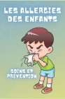 Les Allergies Des Enfants: Soins et prévention: Découvrez les facteurs qui en sont la cause et les solutions naturelles pour les combattre! By Mentes Libres, Saludable Mente Cover Image