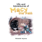 Life and Adventures of Macy the Katt By Michelle Wynne Cover Image
