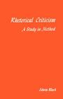 Rhetorical Criticism: A Study In Method By Edwin Black Cover Image